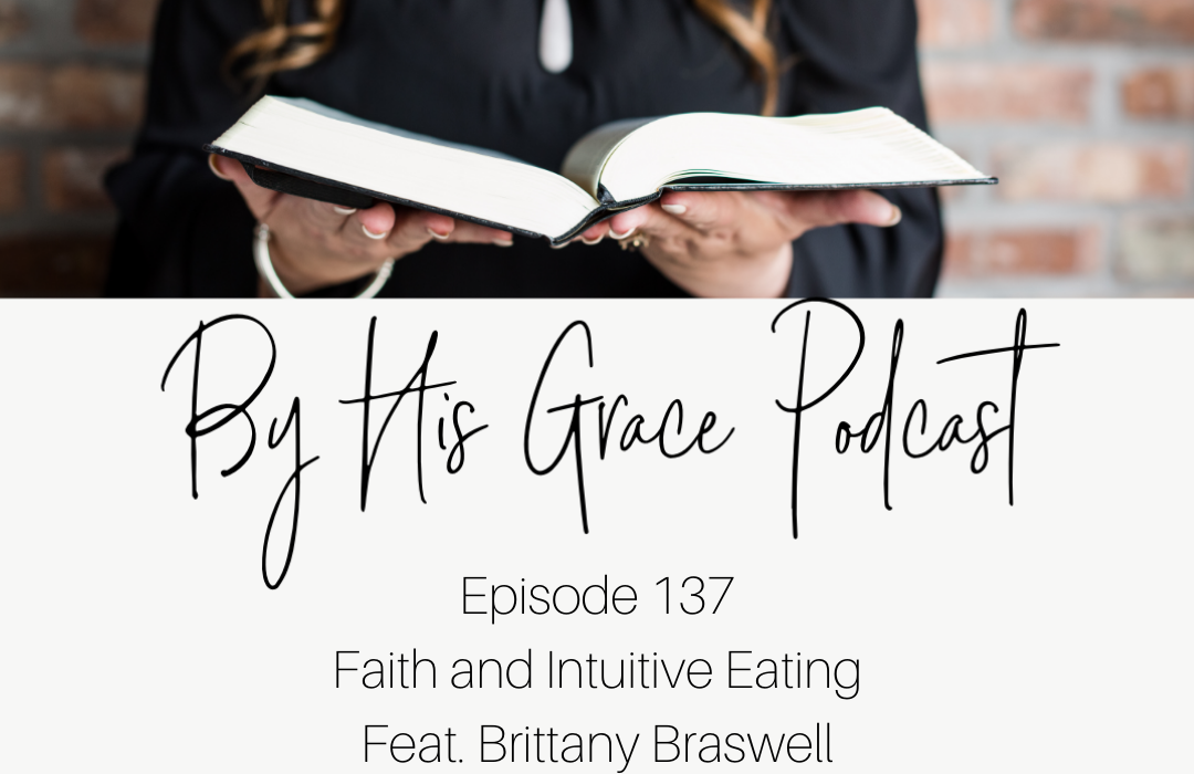 Brittany Braswell: Faith and Intuitive Eating - By His Grace